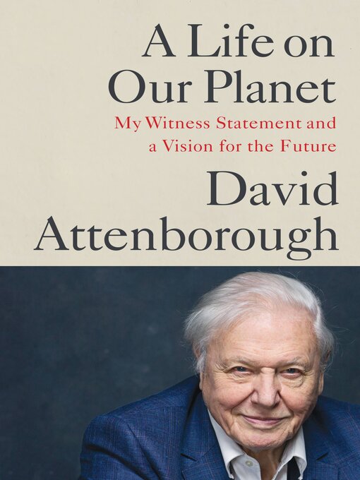 Title details for A Life on Our Planet by Sir David Attenborough - Wait list